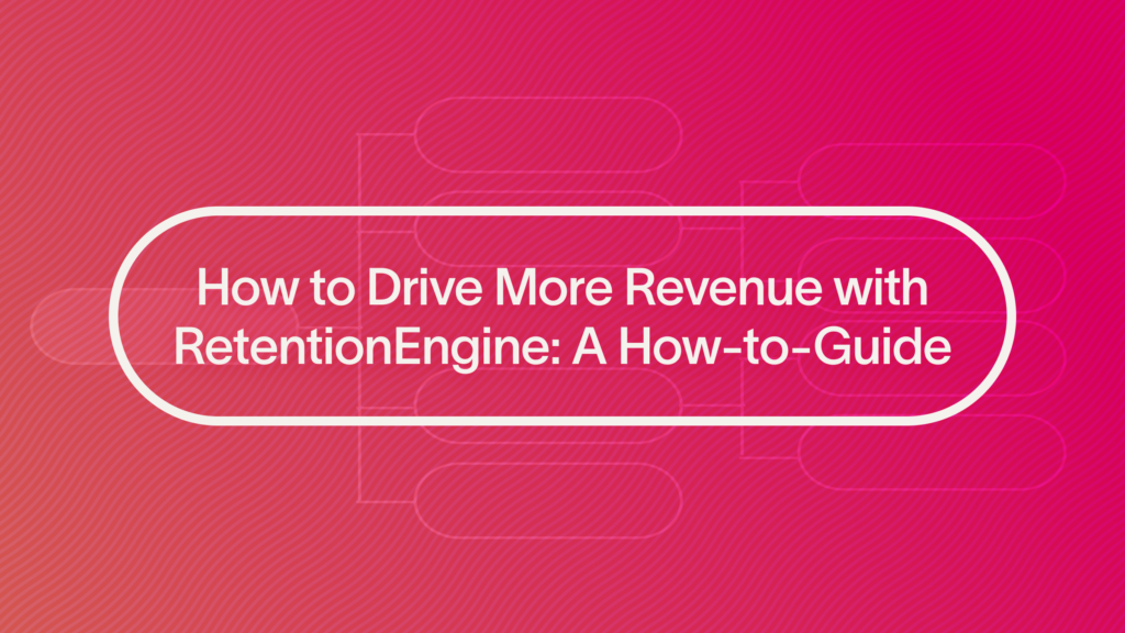 How to Drive More Revenue with RetentionEngine - Stay AI